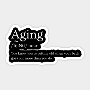 Aging and going out Sticker